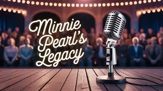 The Minnie Pearl Nobody Knows: Behind the Character and the Comedy