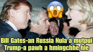 Epstein Files🔥Trump, Bill Gates, Elon Musk😱Kum tling lo an mutpui⁉️STD an kai bawk🤮Den khawp mai🗣️