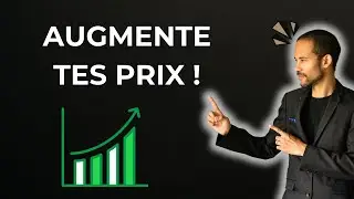 COMMENT AUGMENTER SES PRIX SANS PERDRE DE CLIENTS ? - [Capsule #7]