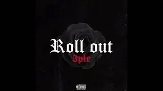 3pleguy - Roll out (Official Audio)