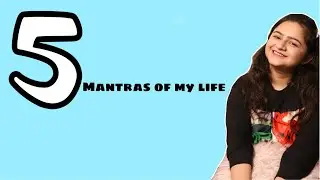 5 Mantras of Life | Mahima Hasija