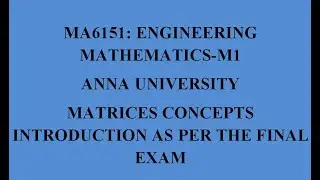 MA6151 Engg Mathematics-M1, Anna University, Matrices Topics Introduction