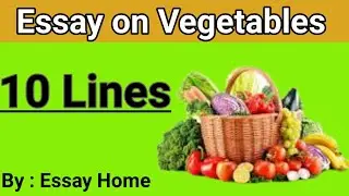Essay on Vegetable in English Ten lines Short Essay on | Vegetables | by Essay Home