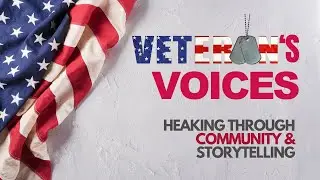 Veterans' Voices - Healing Through Storytelling