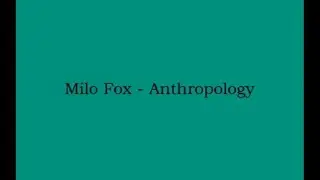 Milo Fox - Anthropology : Studio Recording