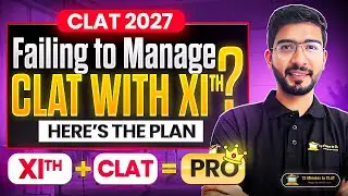 CLAT 2027: The Perfect Study Plan with XIth Standard I Keshav Malpani