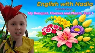 Vocabulary. My Bouquet. Flowers and Plants, Part 1