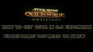 Everything We Know About Gearing: SWTOR Onslaught Expansion