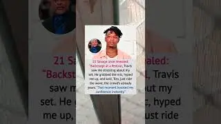 21 Savage once revealed: &ldquo;Backstage at a festival, Travis #travisscott #21savage #shortsfeed