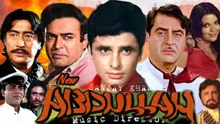 Abdullah | Sanjay Khan | Raj Kapoor Sanjiv Kumar | Zeenat Aman | Danny | Ranjeet | HD Review & Facts