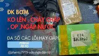 Điều khiển bơm không lên cháy chập op ngập nước đa số các lỗi hay gặp Periha PG  PB