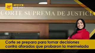 Corte se prepara para tomar decisiones contra aforados que probaron la mermelada