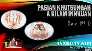 TL Mungbawi sermon PASIAN KHUTSUNGAH A KILAM INNKUAN | November 23, 2025