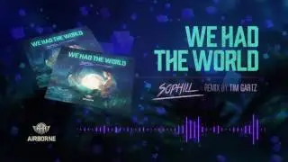Sophill - We Had The World (Tim Gartz Extended Remix)