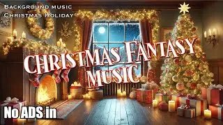 NO ADS Jolly Christmas Magic Background Music - Christmas Mystery Fantasy | Fireplace