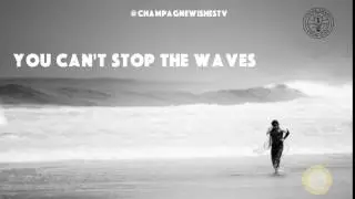 You can't stop the waves.