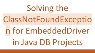 Solving the ClassNotFoundException for EmbeddedDriver in Java DB Projects