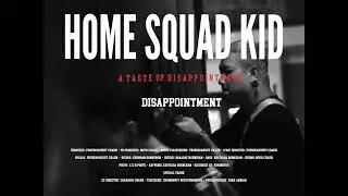 HOME SQUAD KID - DISAPPOINTMENT (Official Visualizer)