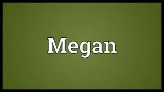 Megan Meaning