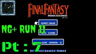 Final Fantasy Renaissance NG+ Run 11 Pt 7 {Setting up for the wind tower but got all tier 2 spells}