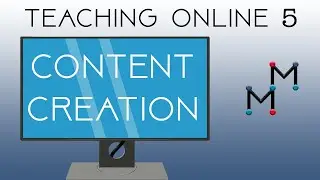 Teaching Online 5: Content Creation
