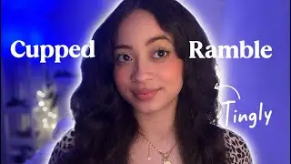 ASMR- CUPPED WHISPER RAMBLE ✨