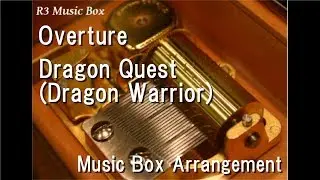 Overture/Dragon Quest (Dragon Warrior) [Music Box]