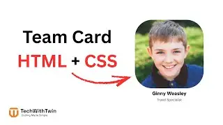 Team Card using HTML, and CSS | TechWithTwin