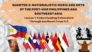 QUARTER 3: NATIONALISTIC MUSIC AND ARTS OF THE POST-WAR PHILIPPINES AND SOUTHEAST ASIA | Lesson 1