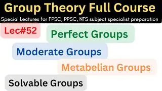 lec#52 what is metabelian, perfect group,  moderate groups, solvable groups #mathematics #lectures