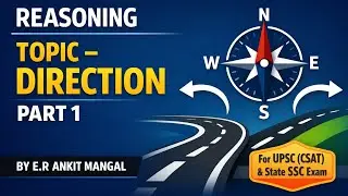 REASONING | Direction Test &ndash; Part 1For UPSC (CSAT) & State SSC ExamsBy E.R. Ankit Mangal