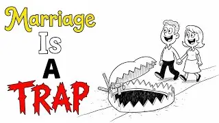 Marriage Is A Trap: What Every Man Needs To Know