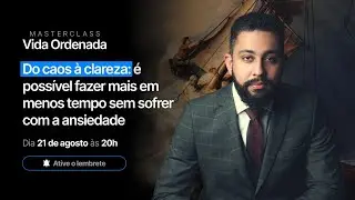 MASTERCLASS VIDA ORDENADA - Dr. Saulo Barbosa