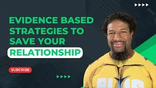 Evidence-Based Strategies to Save Your Relationship And Avoid Breakup | Relationship Advice 2024