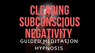 Guided Meditation :  For Clearing Subconscious Negativity - CalmMe