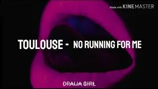 TOULOUSE - No Running For Me (Traducere &icirc;n rom&acirc;nă)
