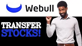 How To Transfer Stocks From Webull To Charles Schwab (2025)