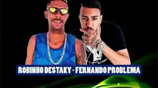 ROBINHO DESTAKY E  FERNANDO PROBLEMA - TOMA TREU - M&Uacute;SICA NOVA