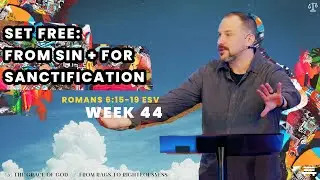 Romans 6:15-19 ESV / / Set Free: From Sin + For Sanctification