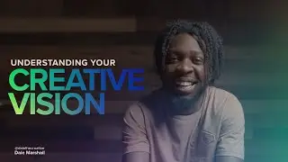 Understanding your creative vision