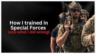 How I trained in Special Forces (and what I'd do different)