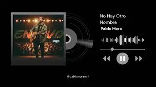 No Hay Otro Nombre - Pablo Mora en Vivo