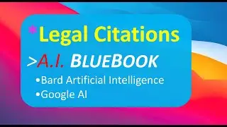 AI*Legal Citations &bull; How to use Google Bard A.I. generate BlueBook Citations &bull; *Prompts! &bull;
