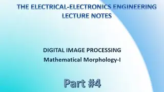 Digital Image Processing Lecture Notes - Mathematical Morphology Part #4 #DigitalImageProcessing
