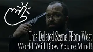 This Deleted Scene FRom WestWorld Will Blow You're Mind