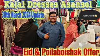 Kajal Dresses Asansol || 30th March 2024 Collection Update|| Eid & Poilaboishak Offer || Full Crowd😱