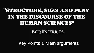 STRUCTURE, SIGN AND PLAY IN THE DISCOURSE OF THE HUMAN SCIENCES | JACQUES DERRIDA | KEY POINTS