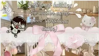 Part 4 of building the winter cabin (pink Christmas cabin)💝💕💞