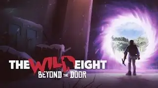 The Wild Eight: Beyond The Door &mdash; Available Now