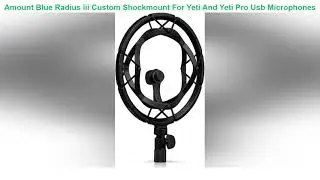 Blue Radius Iii Custom Shockmount For Yeti And Yeti Pro Usb Microphones